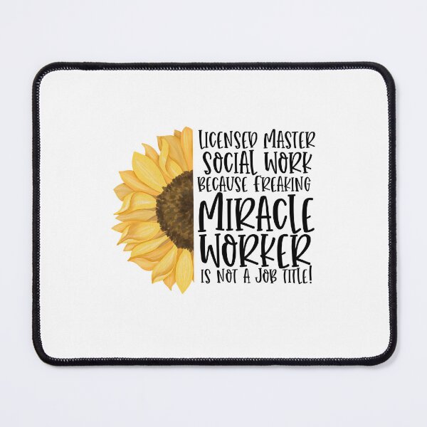 Item preview, LMSW - Licensed Master Social Work Because Freaking Miracle Worker Isn't A Job Title! - Sunflower designed and sold by TeesYouWant.