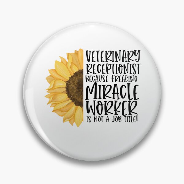 Item preview, Veterinary Receptionist Because Freaking Miracle Worker Isn't A Job Title! - Sunflower designed and sold by TeesYouWant.
