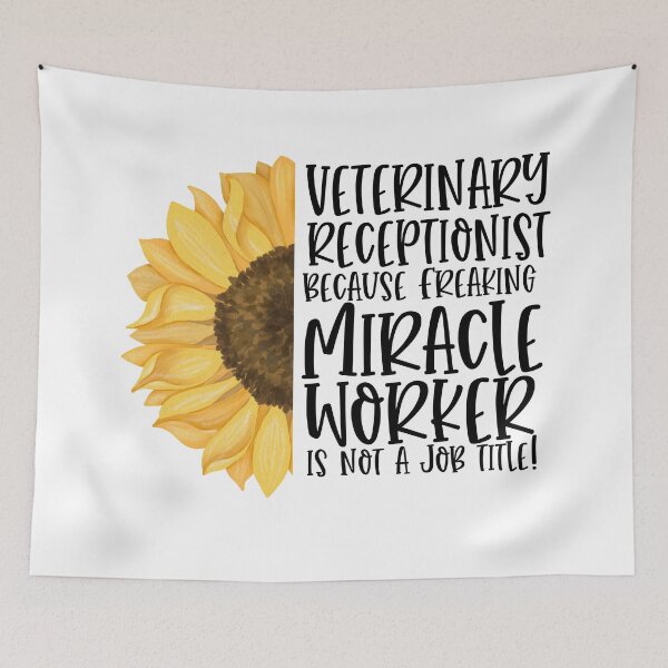 Item preview, Veterinary Receptionist Because Freaking Miracle Worker Isn't A Job Title! - Sunflower designed and sold by TeesYouWant.