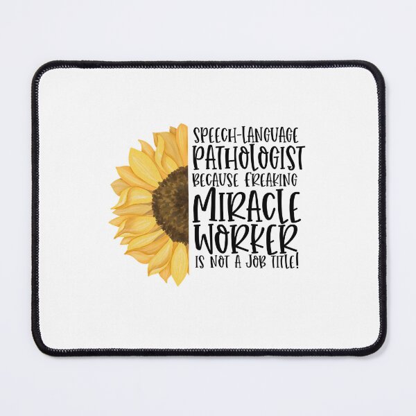 Item preview, SLP Speech-Language Pathologist Because Freaking Miracle Worker Isn't A Job Title! - Sunflower designed and sold by TeesYouWant.