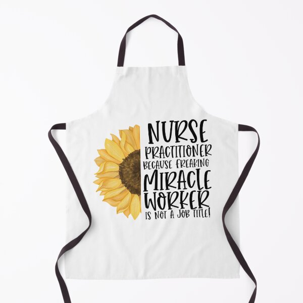 Item preview, Nurse Practitioner Because Freaking Miracle Worker Isn't A Job Title! - Sunflower designed and sold by TeesYouWant.
