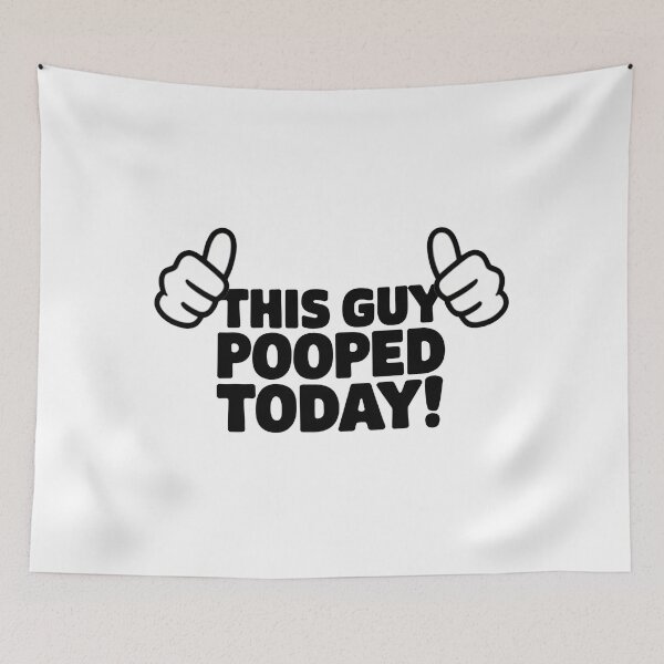 Item preview, This Guy Pooped Today designed and sold by MonkiFlipp.