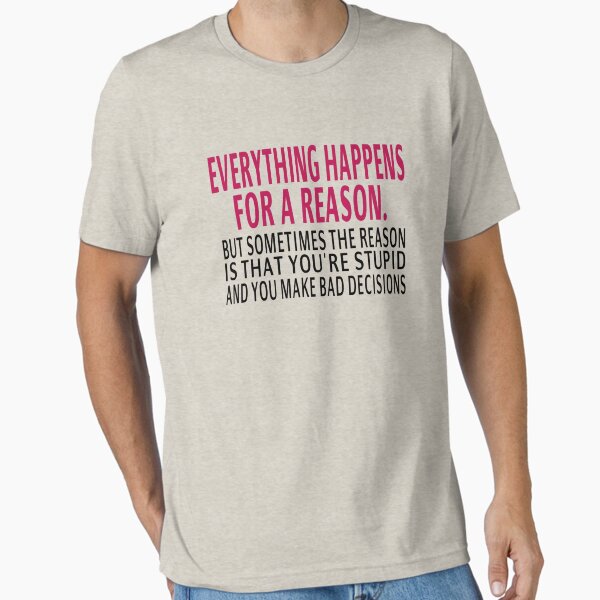 Item preview, Everything Happens For A Reason designed and sold by coolfuntees.