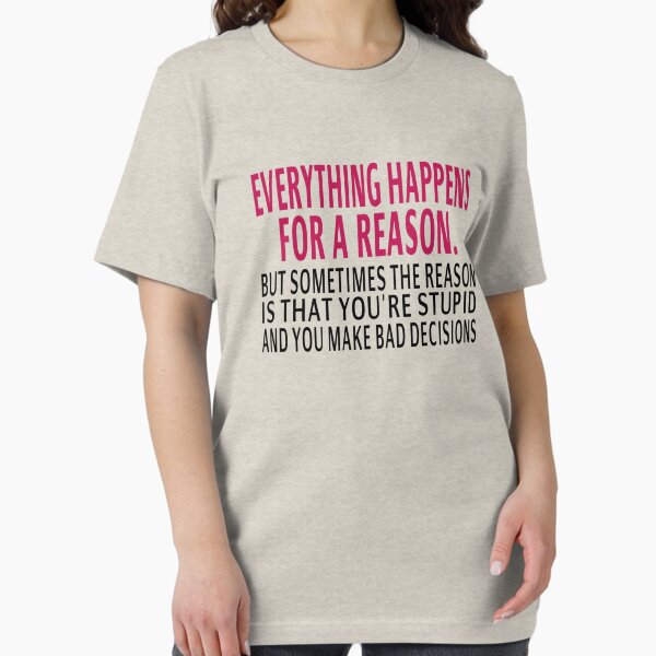 Everything Happens For A Reason Essential T-Shirt