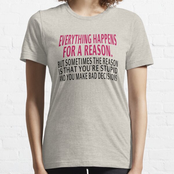 Item preview, Everything Happens For A Reason designed and sold by coolfuntees.