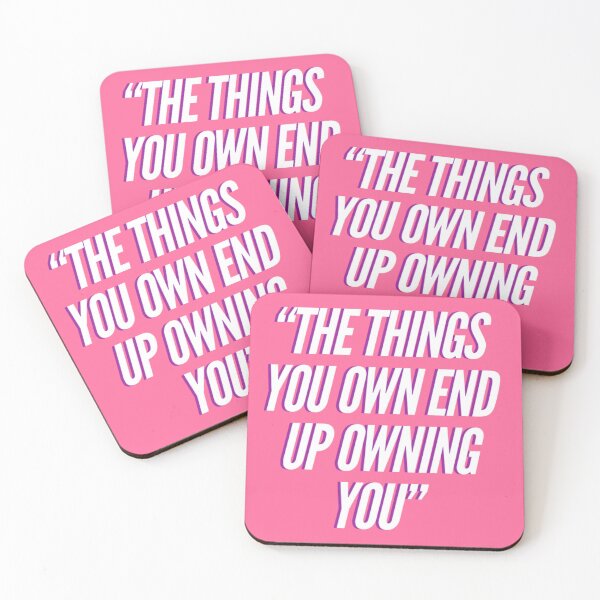 Item preview, Fight Club quote, The things you own end up owning you. designed and sold by Spencer Holdsworth.