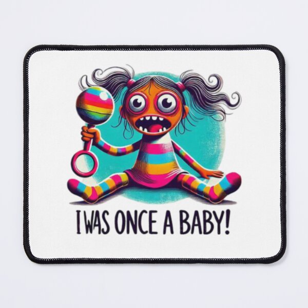 Item preview, I was ONCE a BABY!! Weird Girl designed and sold by Shs-Kenya.