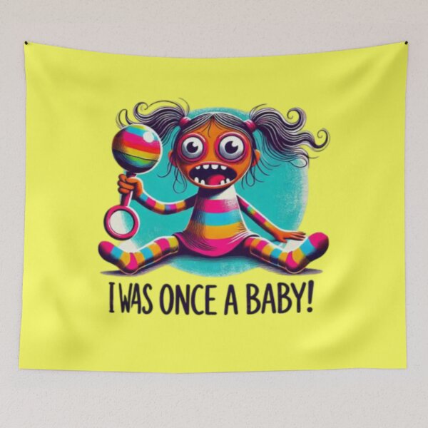 Item preview, I was ONCE a BABY!! Weird Girl designed and sold by Shs-Kenya.