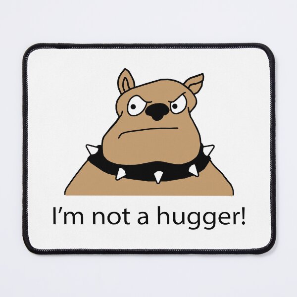 Item preview, Grumpy dog cartoon. I'm not a hugger designed and sold by Scat the cat.