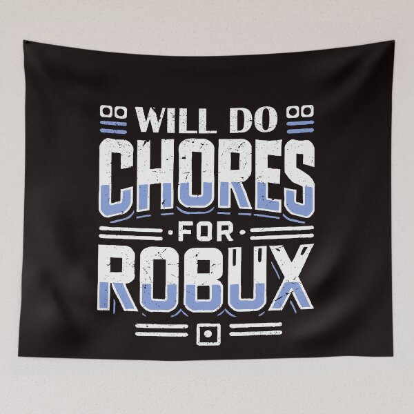 Item preview, Will Do Chores for Robux - Funny Gaming Design designed and sold by GRASTORE.