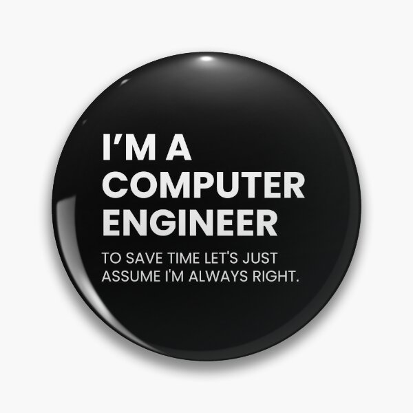 Item preview, I’m A Computer Engineer To Save Time Let’s Just Assume I’m Always Right designed and sold by CuteLovelyDesigns.