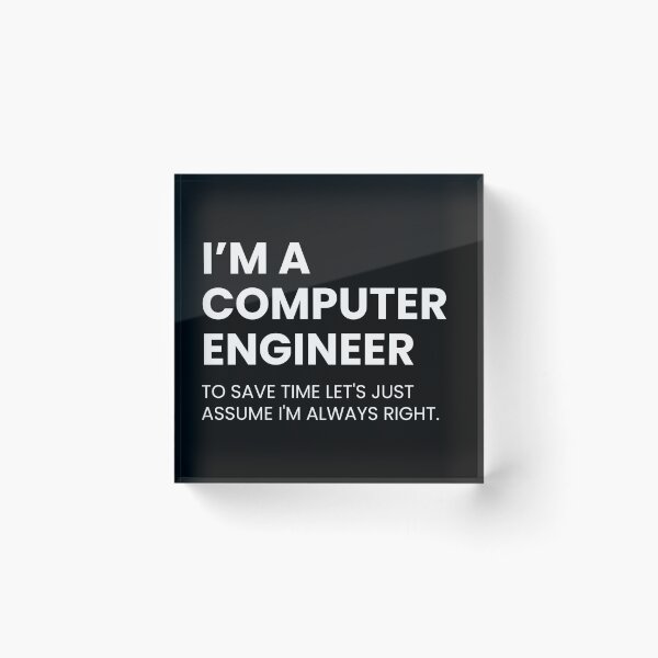 Item preview, I’m A Computer Engineer To Save Time Let’s Just Assume I’m Always Right designed and sold by CuteLovelyDesigns.