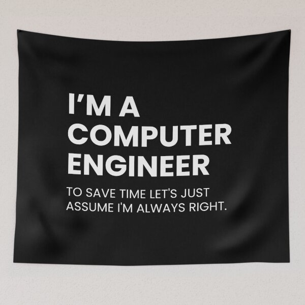 Item preview, I’m A Computer Engineer To Save Time Let’s Just Assume I’m Always Right designed and sold by CuteLovelyDesigns.