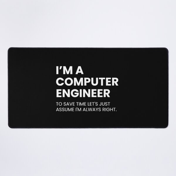 Item preview, I’m A Computer Engineer To Save Time Let’s Just Assume I’m Always Right designed and sold by CuteLovelyDesigns.