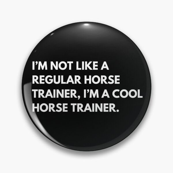 Item preview, I’m Not Like A Regular Horse Trainer I’m A Cool Horse Trainer designed and sold by CuteLovelyDesigns.