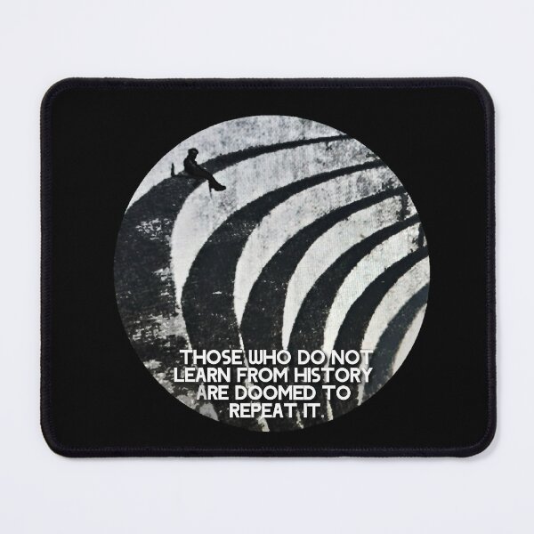 Item preview, Those who do not learn from history are doomed to repeat it designed and sold by Tony Cisse.