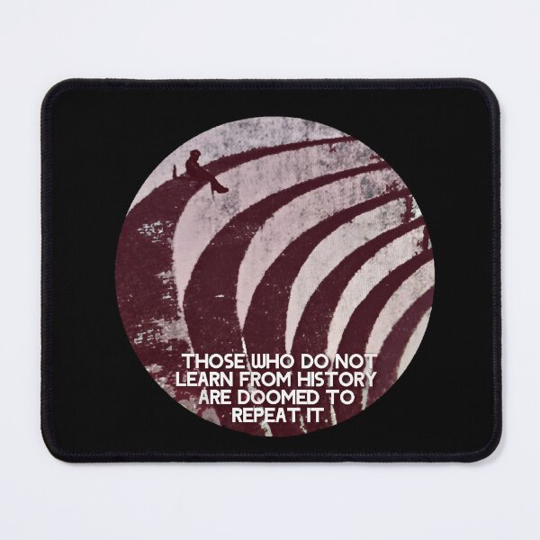 Item preview, Those who do not learn from history are doomed to repeat it designed and sold by Tony Cisse.