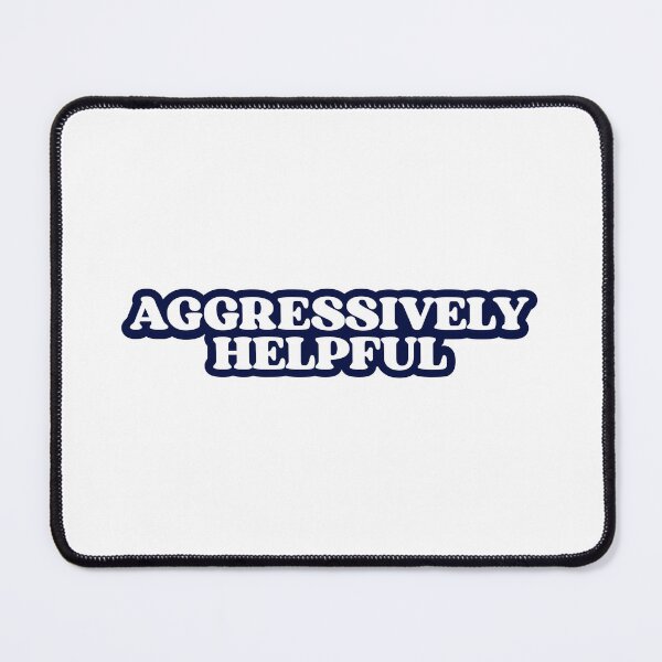 Item preview, Aggressively Helpful Bossy designed and sold by designing01Ar3.