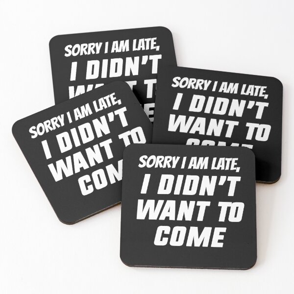 Item preview, Sorry I am late I didnt want to come designed and sold by House Sparrow.