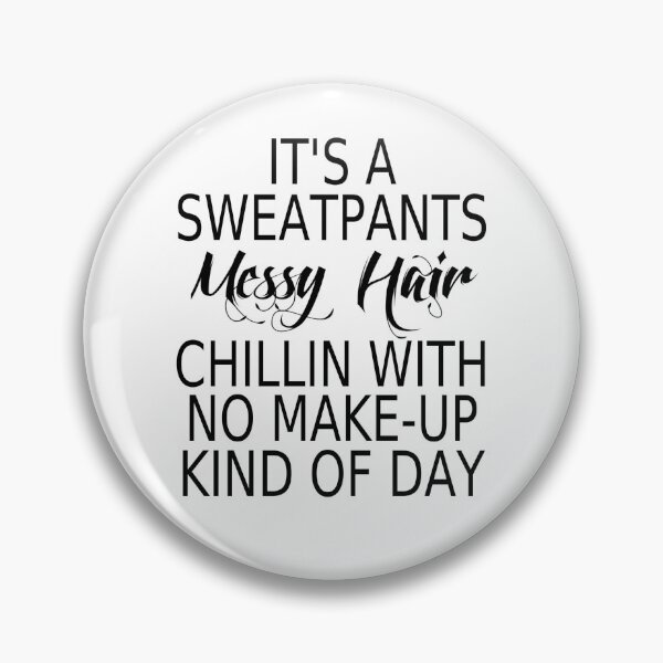 Item preview, Sweatpants, Messy Hair, Chillin With No Make-up Kind Of Day designed and sold by coolfuntees.