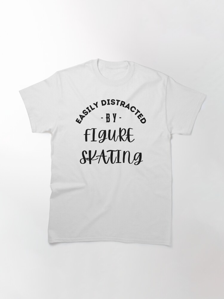 Thumbnail 3 of 7, Classic T-Shirt, Easily distracted by figure skating designed and sold by Thefunpunguy.