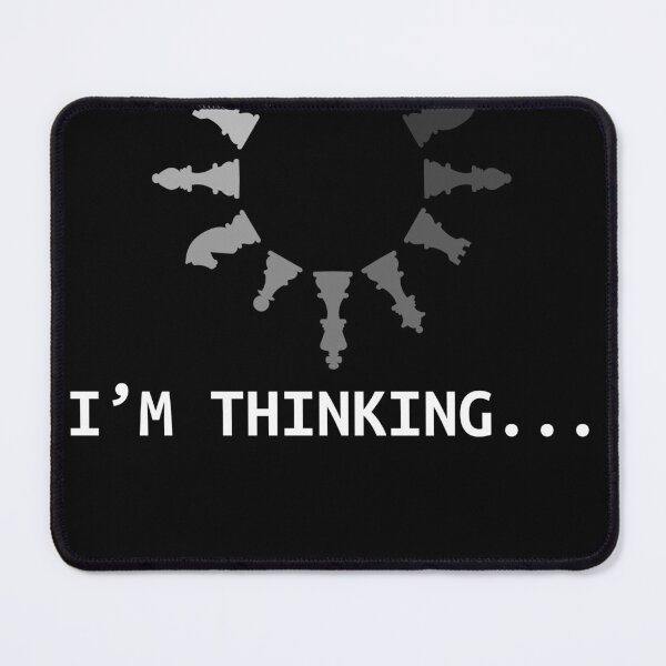 Item preview, I am Thinking Chess Pieces I'm Thinking Chess Player Lover designed and sold by ThechampArt.