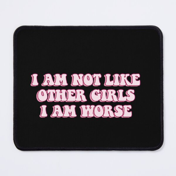 Item preview, I am not like other girls i am worse designed and sold by House Sparrow.