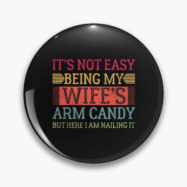 Item preview, It's not easy being my wife's arm candy but here I am nailing it designed and sold by marfanna.