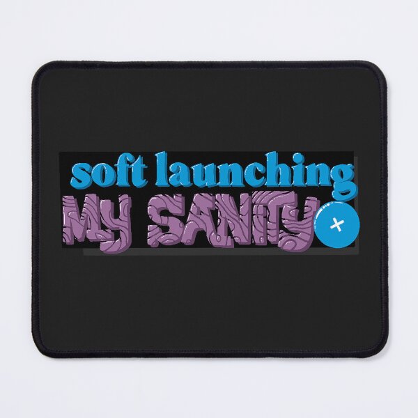 Item preview, Soft Launching My Sanity designed and sold by MakerMeezy.