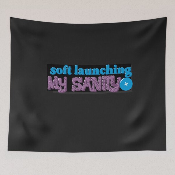 Item preview, Soft Launching My Sanity designed and sold by MakerMeezy.