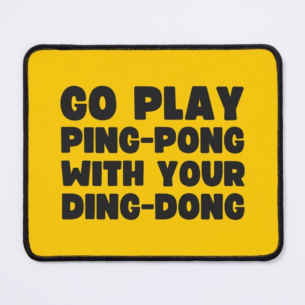 Item preview, Go Play Ping-Pong With Your Ding-Dong designed and sold by UNK-Fatigues.