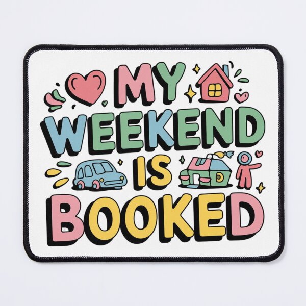 Item preview, My Weekend Is Booked Design designed and sold by MrHStudio.