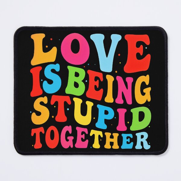 Item preview, Love is being stupid together designed and sold by DariusZD.