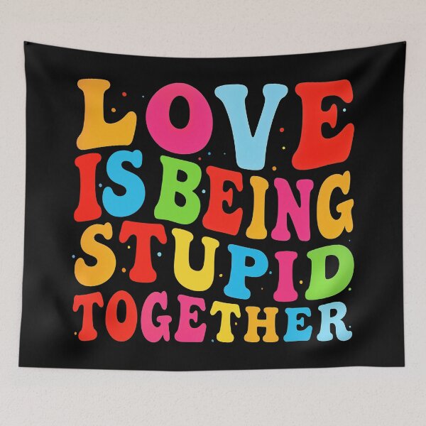 Item preview, Love is being stupid together designed and sold by DariusZD.