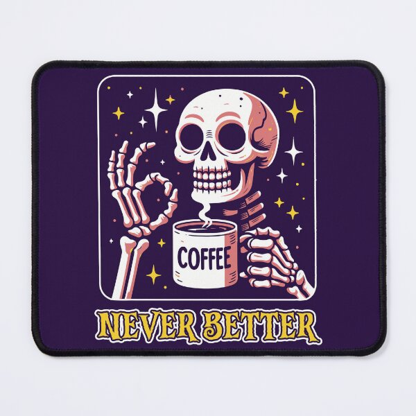 Item preview, "Never Better" Skeleton Drinking Coffee designed and sold by FlawlessSeams.