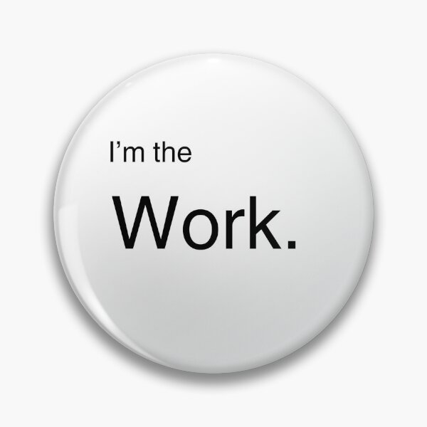 Item preview, I'm the Work. designed and sold by di-Vera-Rosati.