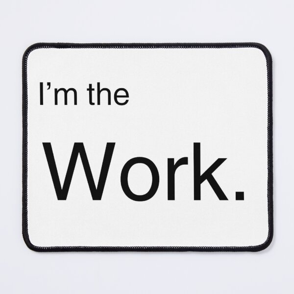 Item preview, I'm the Work. designed and sold by di-Vera-Rosati.