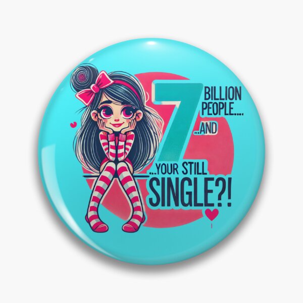 Item preview, 7 BILLION people AND your STILL SINGLE?! designed and sold by Shs-Kenya.