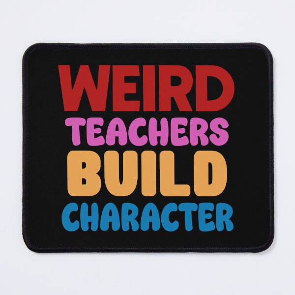 Item preview, Weird Teachers Build Character designed and sold by designing01Ar3.