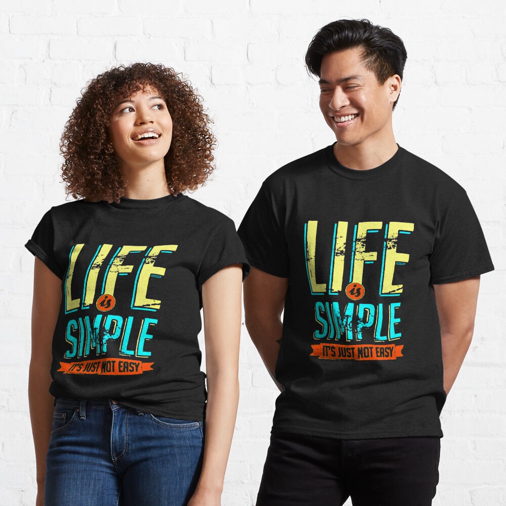 life is simple t shirts