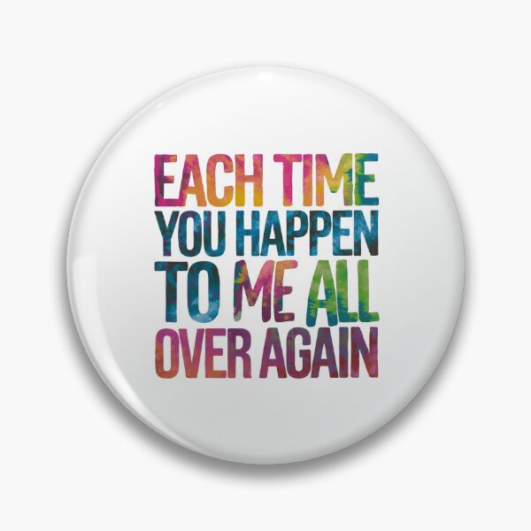 Item preview, Each time you happen to me all over again designed and sold by nimmitrends.