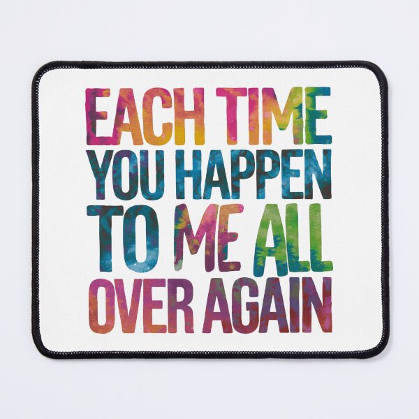 Item preview, Each time you happen to me all over again designed and sold by nimmitrends.