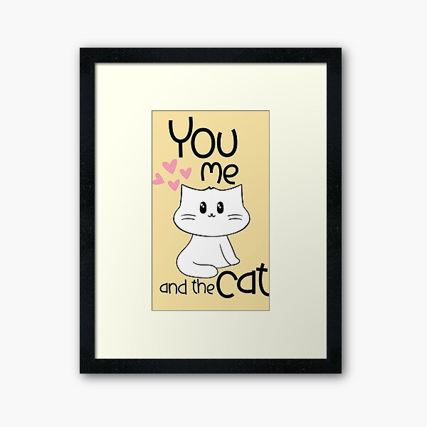 Item preview, You Me And The Cat designed and sold by ArtDisgnWork.