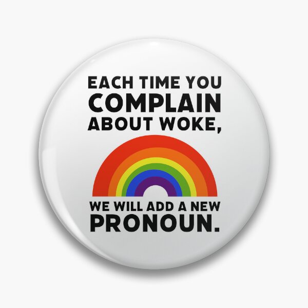 Item preview, Complain about woke and we will add a new pronoun  designed and sold by Rachel the Artist .