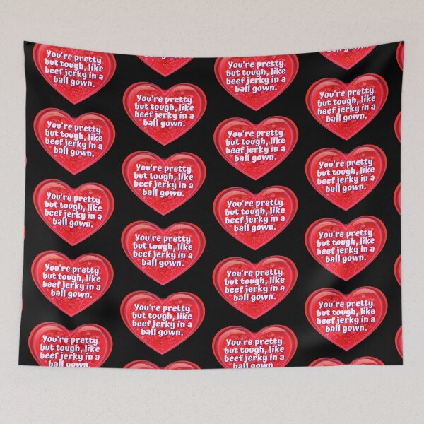 Item preview, HEART:  You're pretty but tough, like beef jerky in a ball gown. - funny valentines signs designed and sold by DesignsFromTW-S.