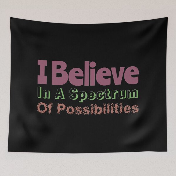 Item preview, I Believe In A Spectrum Of Possibilities designed and sold by AlchemyColor.