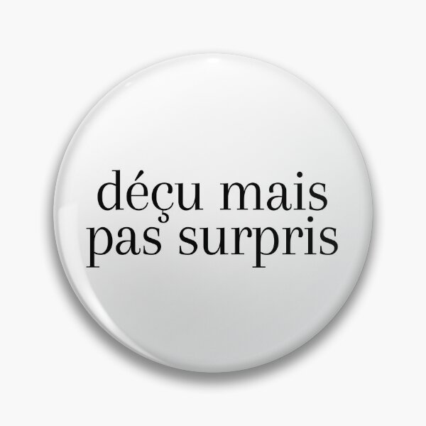 Item preview, Déçu Mais Pas Surpris designed and sold by DonneeCreations.