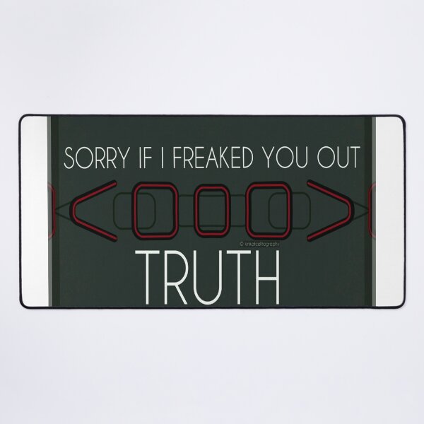Item preview, Sorry If I Freaked You Out. Truth designed and sold by kinkatstyle.