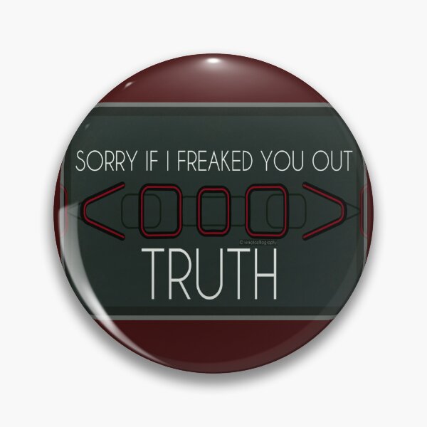 Item preview, Sorry If I Freaked You Out. Truth designed and sold by kinkatstyle.