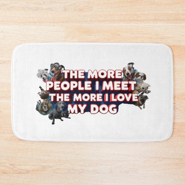 Item preview, The more people I meet, the more I love my dog. designed and sold by  Any Mood Designs.